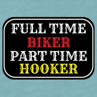 Full Time Biker, Part Time Hooker Sueded Cloud Jersey T-Shirt