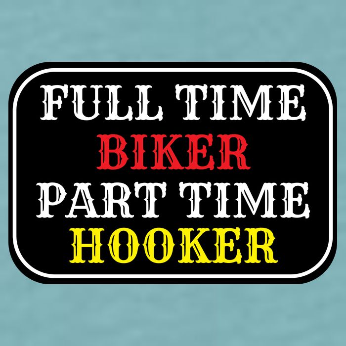 Full Time Biker, Part Time Hooker Sueded Cloud Jersey T-Shirt