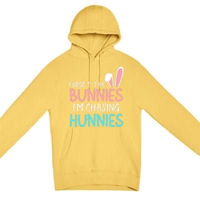 Forget The Bunnies IM Chasing Hunnies Easter Clothing Easter Bunny Funny Easter Premium Pullover Hoodie