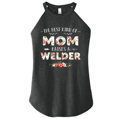 Floral The Best Kind Of Mom Raises A Welder Cute Mothers Day Women’s Perfect Tri Rocker Tank