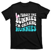 Forget The Bunnies Im Chasing Hunnies Funny Easter T-Shirt