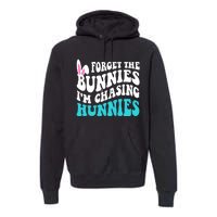 Forget The Bunnies Im Chasing Hunnies Funny Easter Premium Hoodie