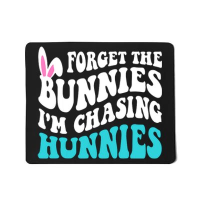 Forget The Bunnies Im Chasing Hunnies Funny Easter Mousepad