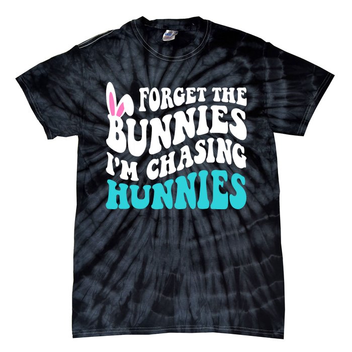 Forget The Bunnies Im Chasing Hunnies Funny Easter Tie-Dye T-Shirt