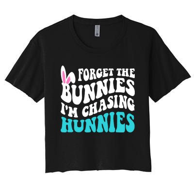 Forget The Bunnies Im Chasing Hunnies Funny Easter Women's Crop Top Tee