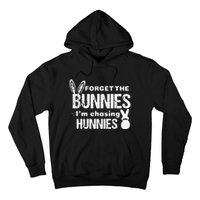 Forget The Bunnies I'm Chasing Hunnies Hoodie