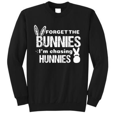 Forget The Bunnies I'm Chasing Hunnies Sweatshirt