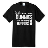 Forget The Bunnies I'm Chasing Hunnies Tall T-Shirt