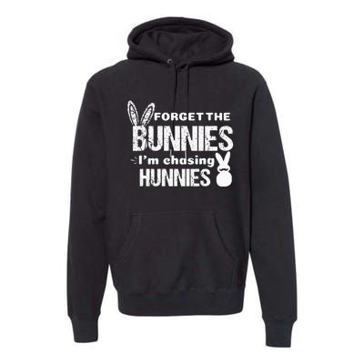 Forget The Bunnies I'm Chasing Hunnies Premium Hoodie