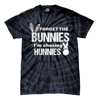 Forget The Bunnies I'm Chasing Hunnies Tie-Dye T-Shirt