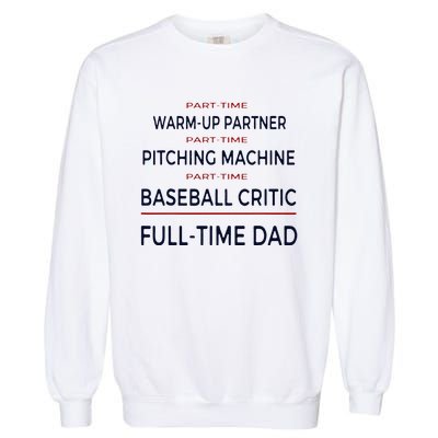 Full Time Baseball Dad Baseball Dad With Balls Ballers Daddy Garment-Dyed Sweatshirt