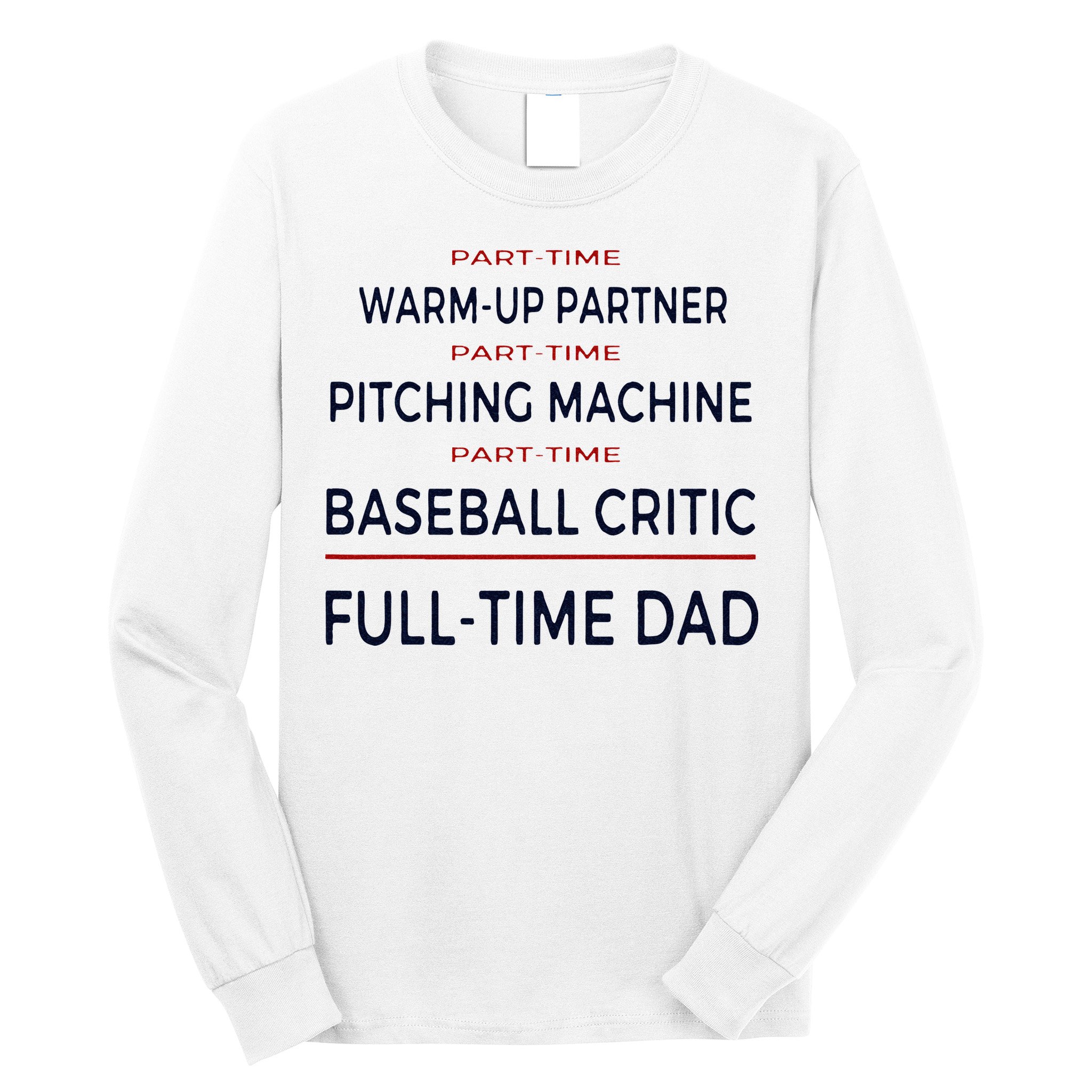 Full Time Baseball Dad Baseball Dad With Balls Ballers Daddy Long Sleeve Shirt