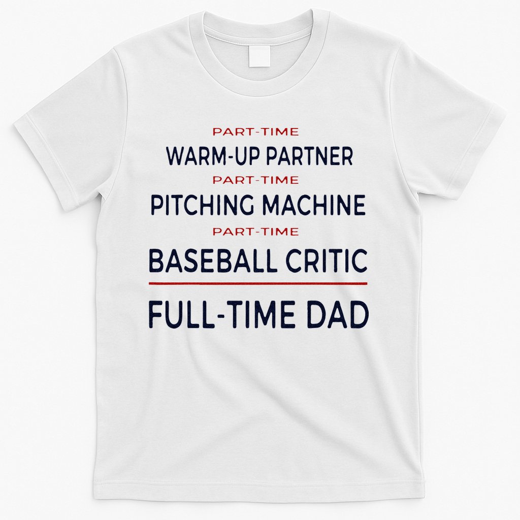 Full Time Baseball Dad Baseball Dad With Balls Ballers Daddy T-Shirt