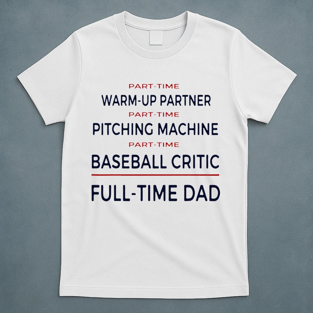 Full Time Baseball Dad Baseball Dad With Balls Ballers Daddy T-Shirt