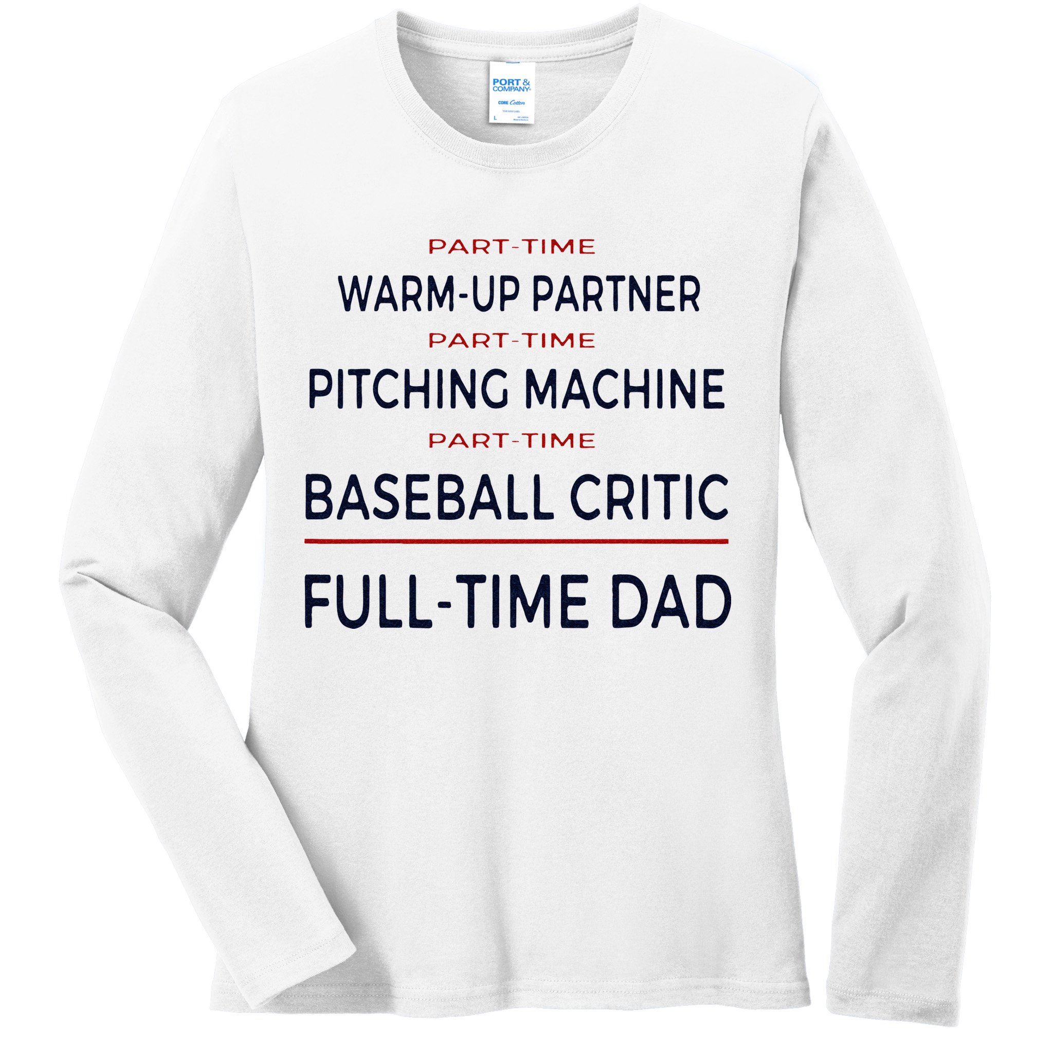 Full Time Baseball Dad Baseball Dad With Balls Ballers Daddy Ladies Long Sleeve Shirt