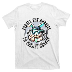 Forget The Bunnies Im Chasing Hunnies Easter Bunny T-Shirt