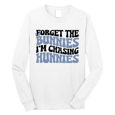 Forget The Bunnies IM Chasing Hunnies Long Sleeve Shirt