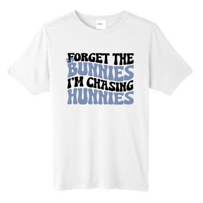 Forget The Bunnies IM Chasing Hunnies Tall Fusion ChromaSoft Performance T-Shirt