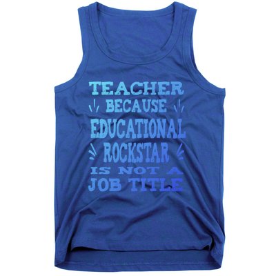 Funny Teacher Because Educational Rockstar Not A Job Title Cute Gift Tank Top