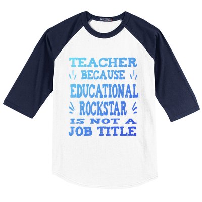 Funny Teacher Because Educational Rockstar Not A Job Title Cute Gift Baseball Sleeve Shirt