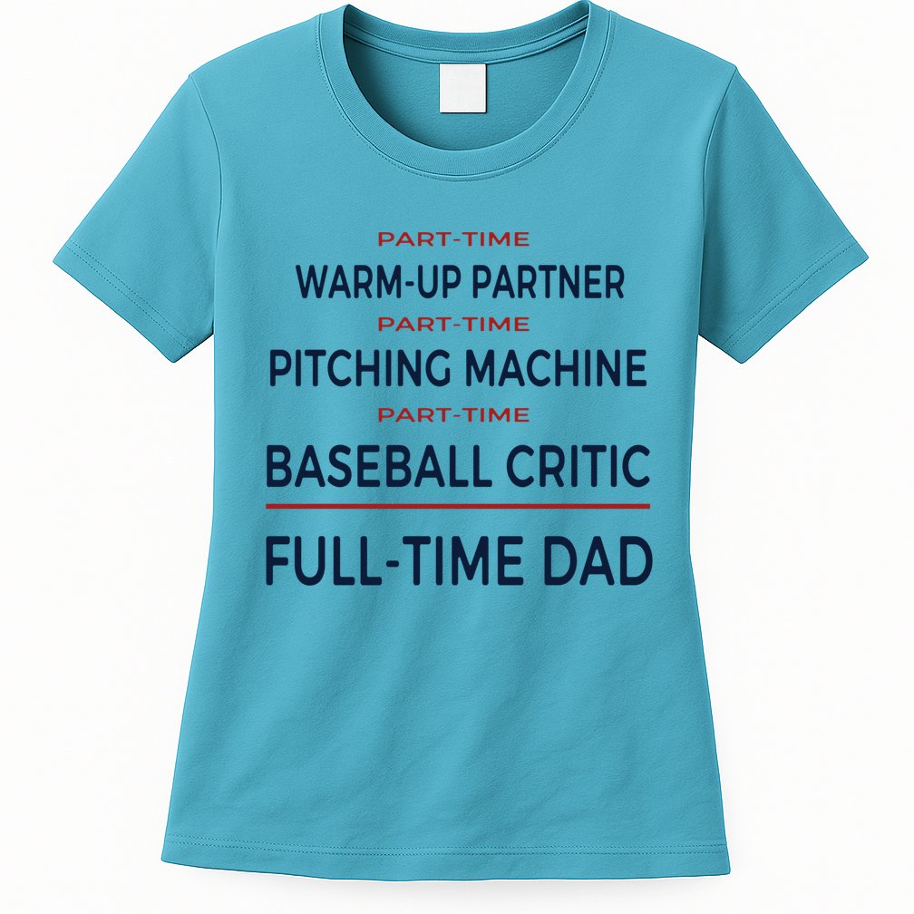Full Time Baseball Dad Baseball Dad With Balls Ballers Daddy Cool Gift Womens T-Shirt