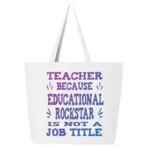 Funny Teacher Because Educational Rockstar Not A Job Title Cute Gift 25L Jumbo Tote