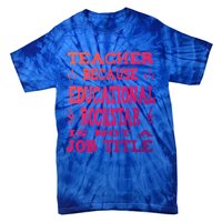 Funny Teacher Because Educational Rockstar Not A Job Title Cute Gift Tie-Dye T-Shirt