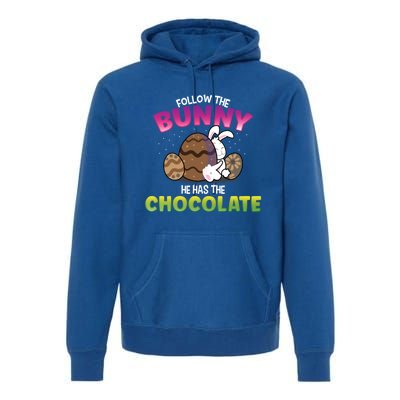 Follow The Bunny He Has Chocolate Happy Easter Day Cute Gift Premium Hoodie