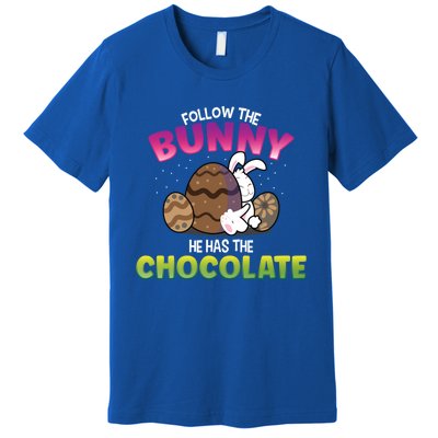 Follow The Bunny He Has Chocolate Happy Easter Day Cute Gift Premium T-Shirt