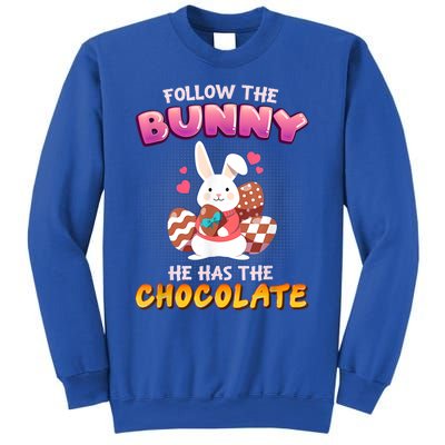 Follow The Bunny He Has Chocolate Happy Easter Day Great Gift Sweatshirt