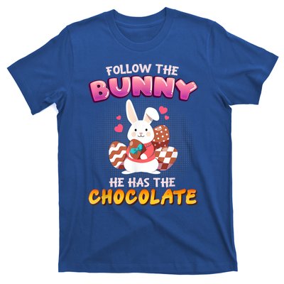 Follow The Bunny He Has Chocolate Happy Easter Day Great Gift T-Shirt