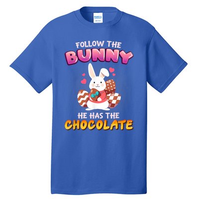 Follow The Bunny He Has Chocolate Happy Easter Day Great Gift Tall T-Shirt