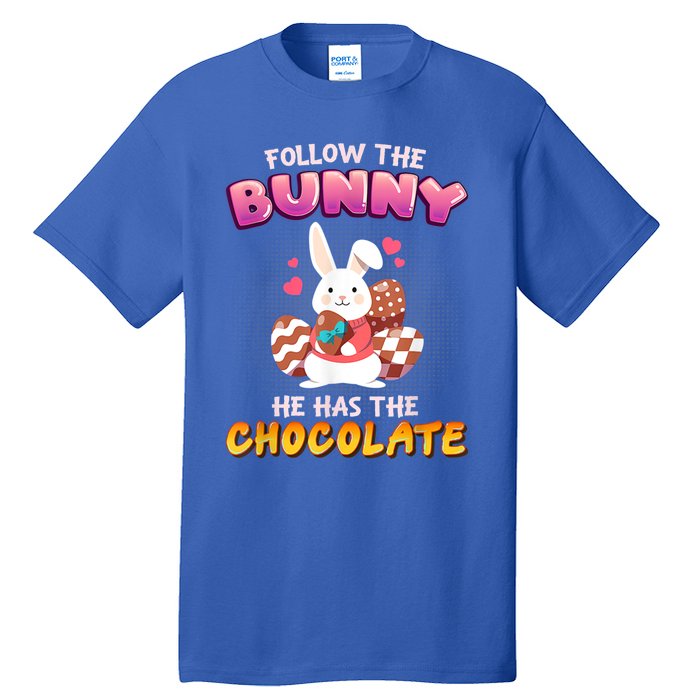 Follow The Bunny He Has Chocolate Happy Easter Day Great Gift Tall T-Shirt