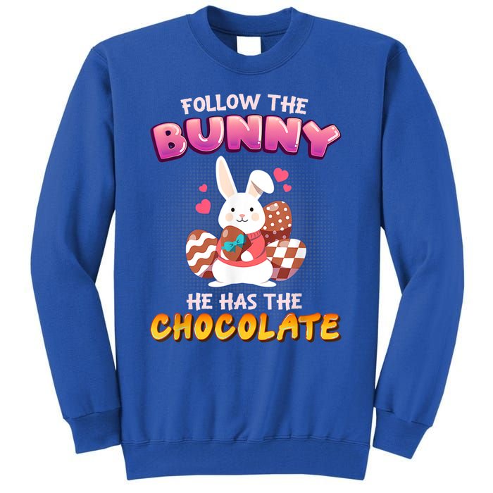 Follow The Bunny He Has Chocolate Happy Easter Day Great Gift Tall Sweatshirt