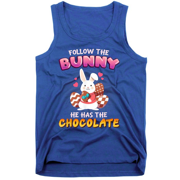 Follow The Bunny He Has Chocolate Happy Easter Day Great Gift Tank Top