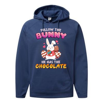 Follow The Bunny He Has Chocolate Happy Easter Day Great Gift Performance Fleece Hoodie