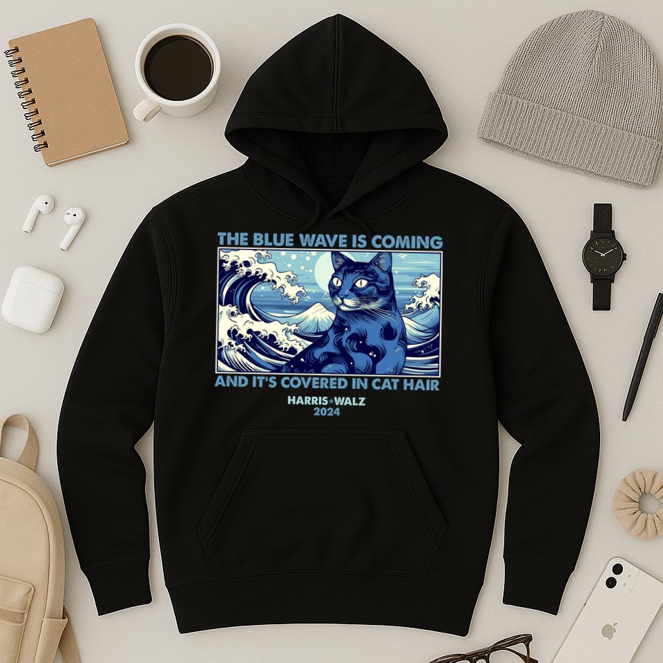 Funny The Blue Wave Is Coming And Its Covered In Cat Hair Harris Walz 2024 Hoodie