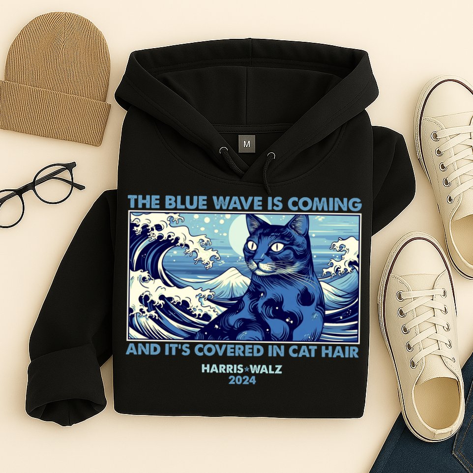 Funny The Blue Wave Is Coming And Its Covered In Cat Hair Harris Walz 2024 Hoodie