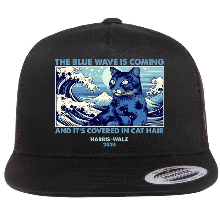 Funny The Blue Wave Is Coming And Its Covered In Cat Hair Harris Walz 2024 Flat Bill Trucker Hat