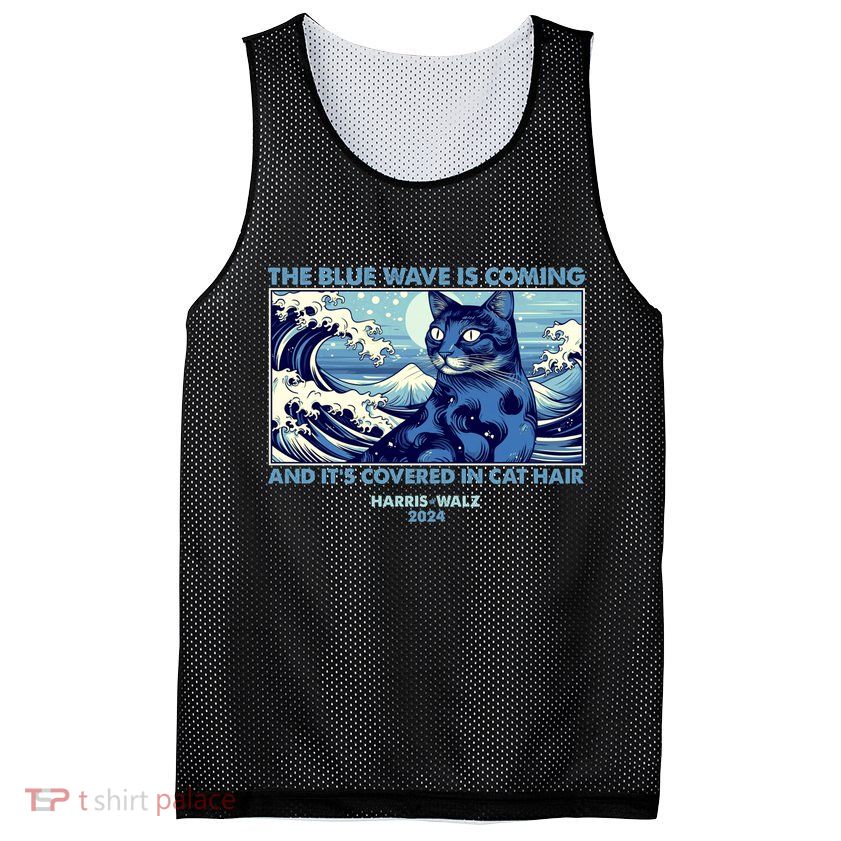 Funny The Blue Wave Is Coming And Its Covered In Cat Hair Harris Walz 2024 Mesh Reversible Basketball Jersey Tank