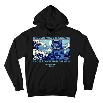 Funny The Blue Wave Is Coming And Its Covered In Cat Hair Harris Walz 2024 Tall Hoodie