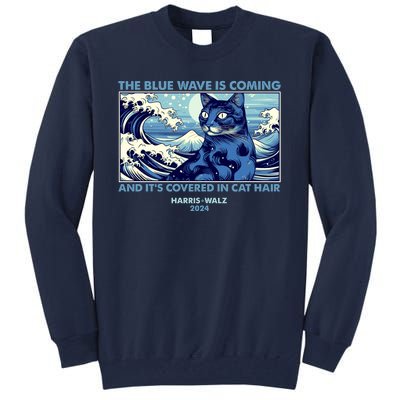 Funny The Blue Wave Is Coming And Its Covered In Cat Hair Harris Walz 2024 Tall Sweatshirt