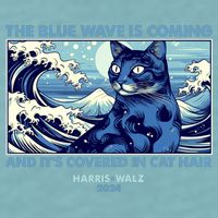 Funny The Blue Wave Is Coming And Its Covered In Cat Hair Harris Walz 2024 Sueded Cloud Jersey T-Shirt