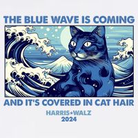 Funny The Blue Wave Is Coming And Its Covered In Cat Hair Harris Walz 2024 Garment-Dyed Sweatshirt