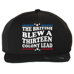 Funny The British Blew A Thirteen Colony Lead 4th Of July Wool Snapback Cap