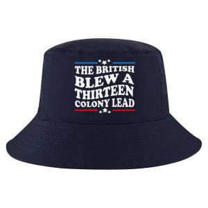 Funny The British Blew A Thirteen Colony Lead 4th Of July Cool Comfort Performance Bucket Hat