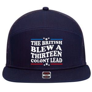 Funny The British Blew A Thirteen Colony Lead 4th Of July 7 Panel Mesh Trucker Snapback Hat