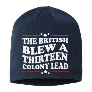 Funny The British Blew A Thirteen Colony Lead 4th Of July Sustainable Beanie