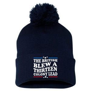 Funny The British Blew A Thirteen Colony Lead 4th Of July Pom Pom 12in Knit Beanie