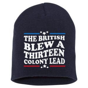 Funny The British Blew A Thirteen Colony Lead 4th Of July Short Acrylic Beanie